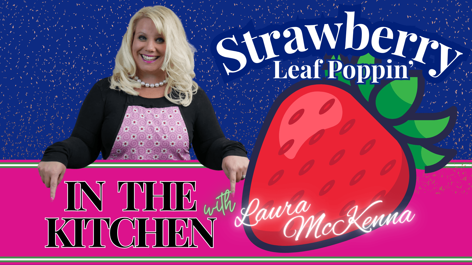 In The Kitchen with Laura McKenna: Strawberry Leaf Poppin’